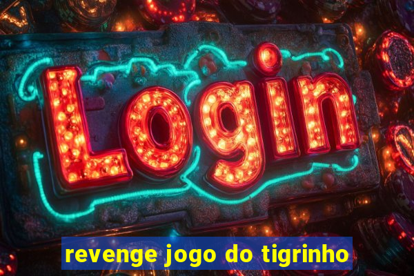 revenge jogo do tigrinho